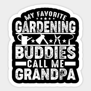 My Favorite Gardening Buddies Call Me Grandpa Sticker